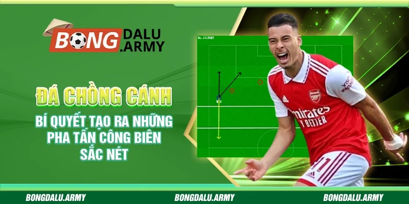 Đá chồng cánh – Bí quyết tạo ra những pha tấn công biên sắc nét