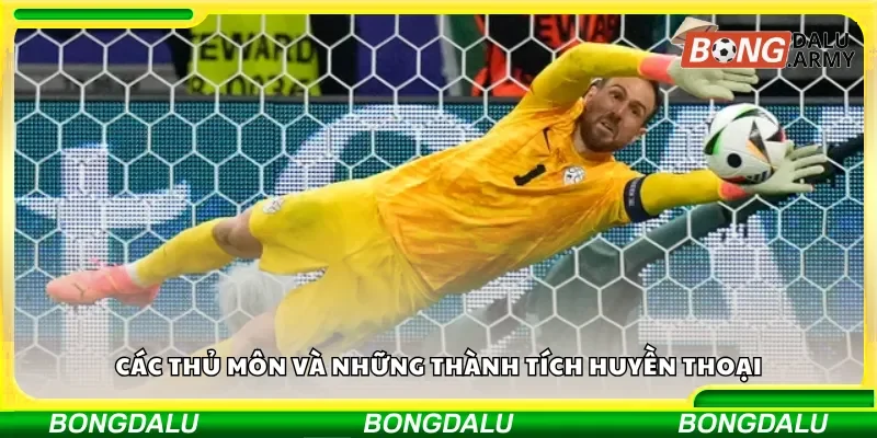 Các thủ môn và những thành tích huyền thoại