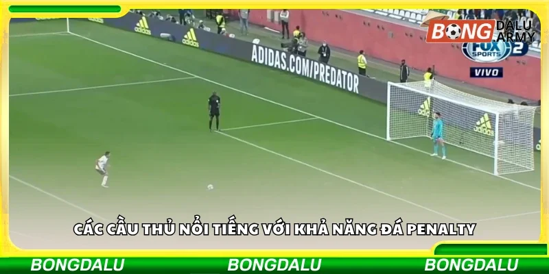 Một số cầu thủ nổi tiếng với khả năng đá penalty