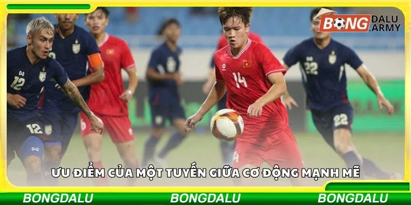 Ưu điểm của một tuyến giữa cơ động mạnh mẽ