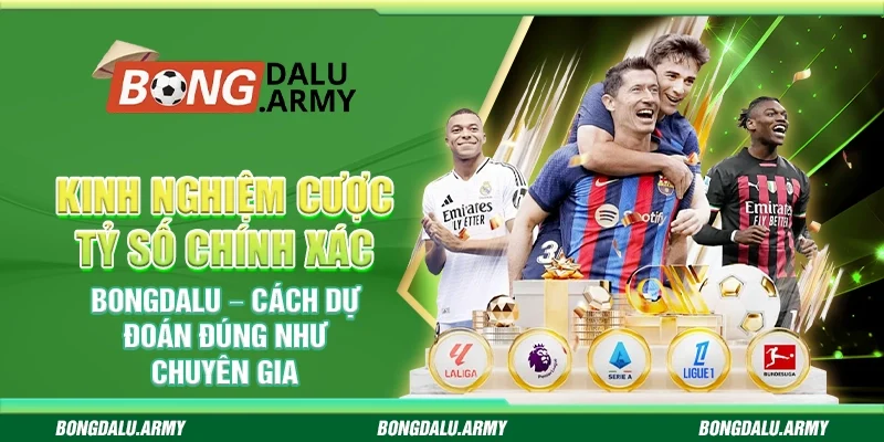 Kinh nghiệm cược tỷ số chính xác Bongdalu – Cách dự đoán đúng như chuyên gia