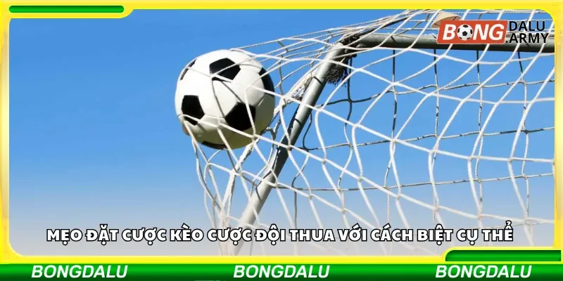 Mẹo đặt cược kèo cược đội thua với cách biệt cụ thể 