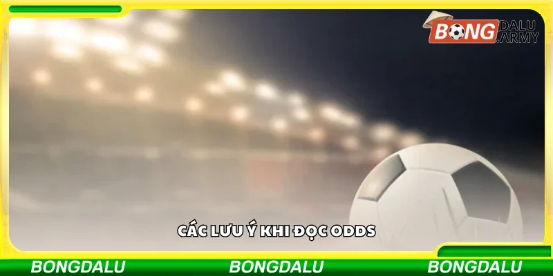 Một số lưu ý khi đọc odds