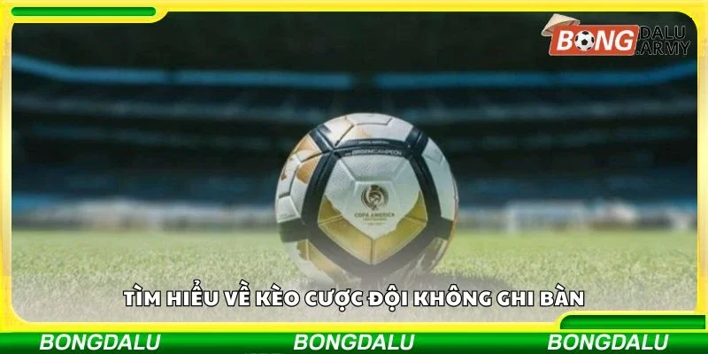 Tìm hiểu về kèo cược đội không ghi bàn